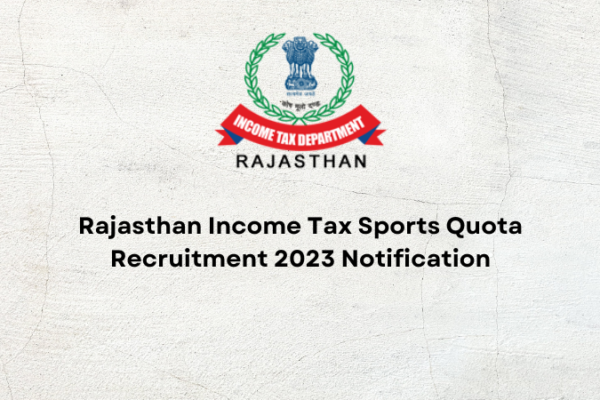 Rajasthan Income Tax Sports Quota Recruitment 2023 Notification
